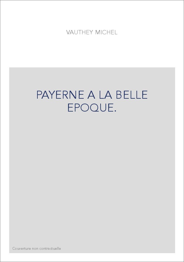 PAYERNE A LA BELLE EPOQUE.