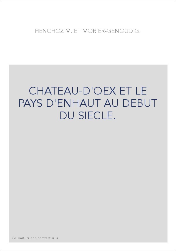 CHATEAU-D'OEX ET LE PAYS D'ENHAUT AU DEBUT DU SIECLE.