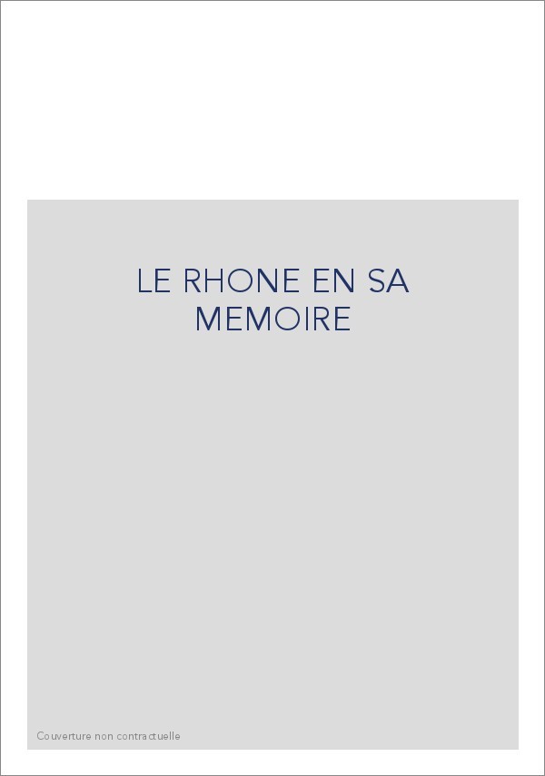 LE RHONE EN SA MEMOIRE