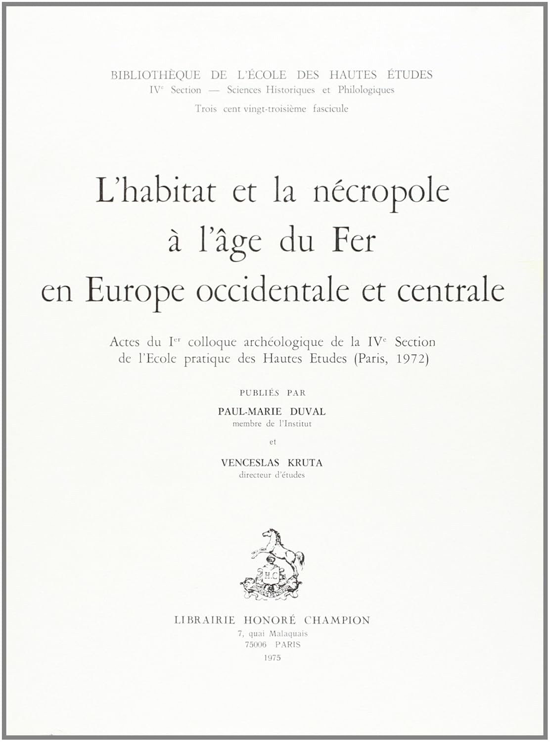 L'HABITAT ET LA NECROPOLE A L'AGE DU FER EN EUROPE OCCIDENTALE ET CENTRALE.