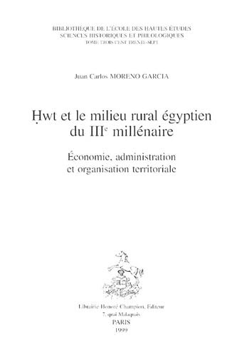 HWT ET LE MILIEU RURAL EGYPTIEN DU IIIE MILLENAIRE.    ECONOMIE, ADMINISTRATION ET ORGANISATION TERRITORIALE.
