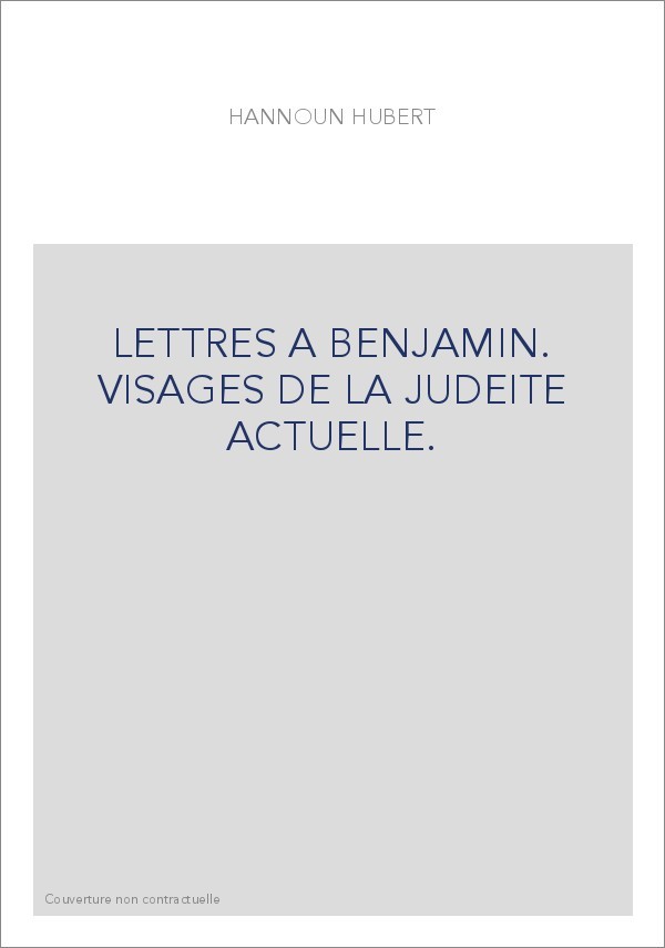 LETTRES A BENJAMIN. VISAGES DE LA JUDEITE ACTUELLE.
