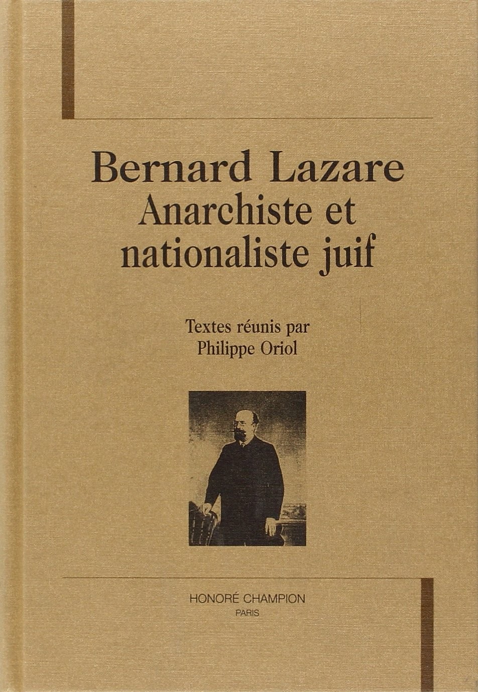 BERNARD LAZARE, ANARCHISTE ET NATIONALISTE JUIF.