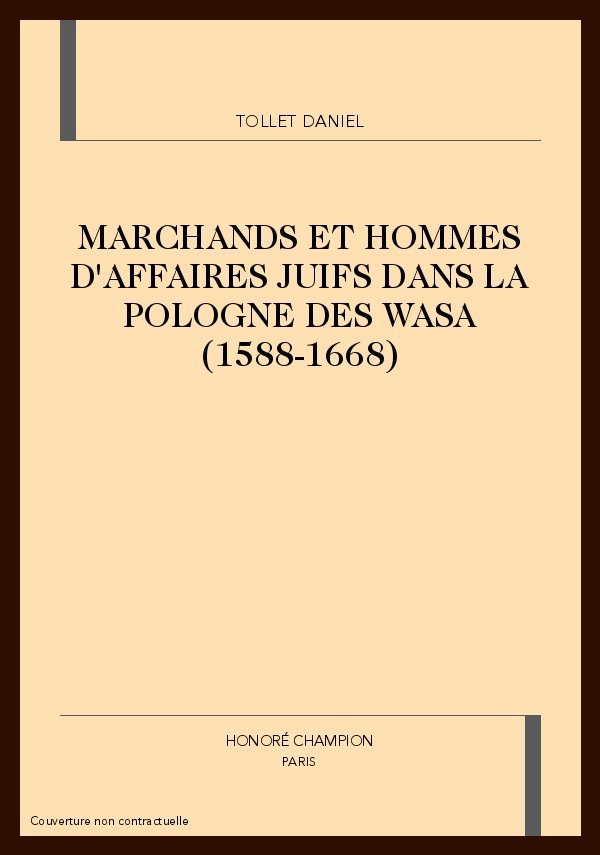 MARCHANDS ET HOMMES D'AFFAIRES JUIFS DANS LA POLOGNE   DES WASA (1588-1668)