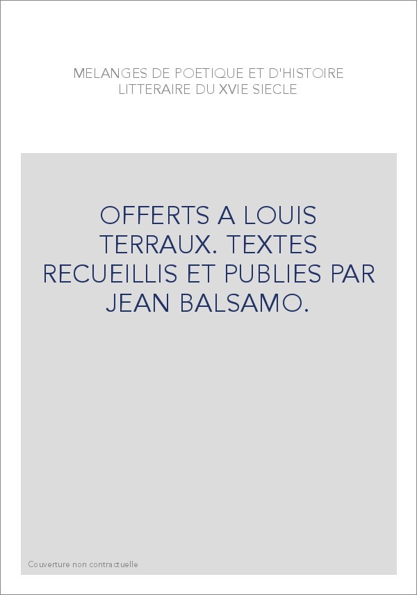 OFFERTS A LOUIS TERRAUX. TEXTES RECUEILLIS ET PUBLIES PAR JEAN BALSAMO.