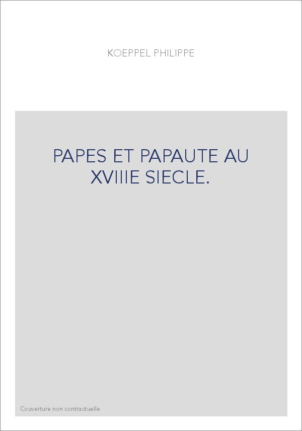 PAPES ET PAPAUTE AU XVIIIE SIECLE.