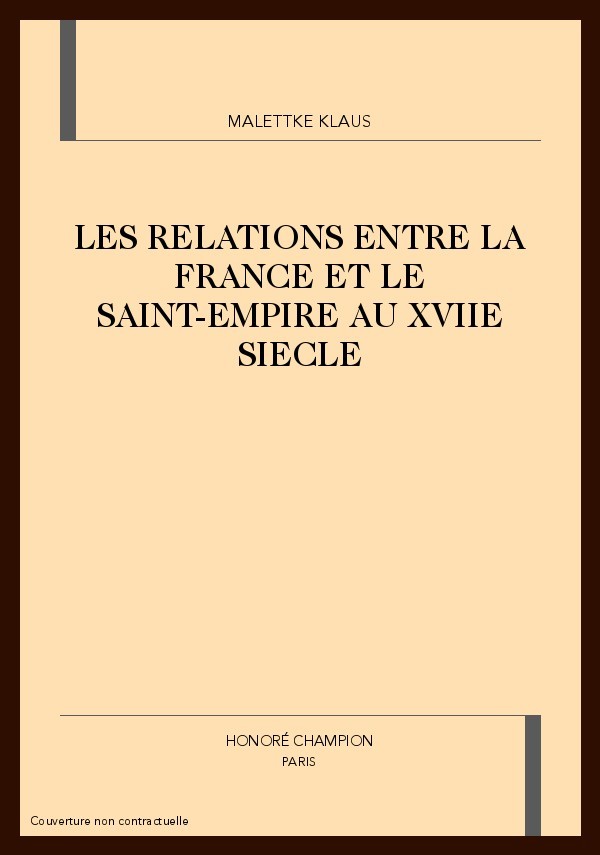 LES RELATIONS ENTRE LA FRANCE ET LE SAINT-EMPIRE AU    XVIIE SIECLE