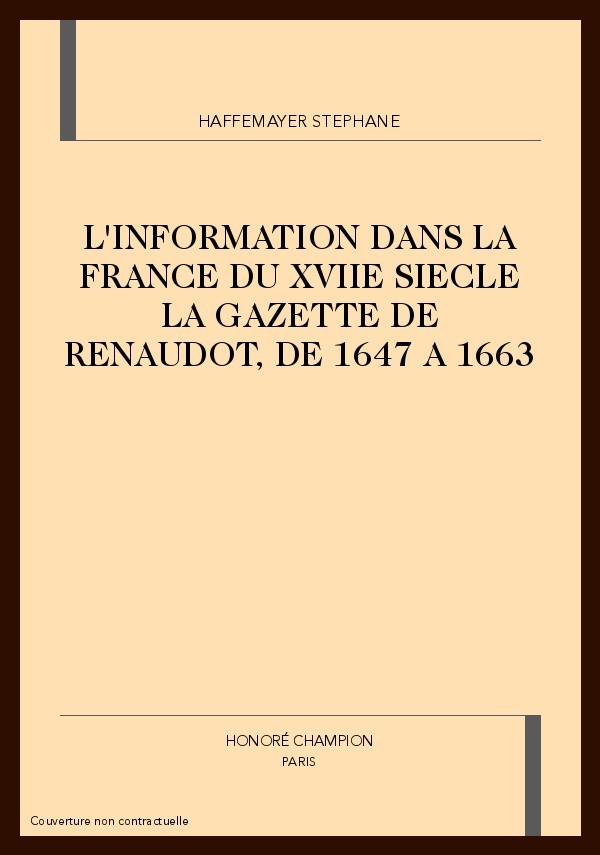 L'INFORMATION DANS LA FRANCE DU XVIIE SIECLE LA        GAZETTE DE RENAUDOT, DE 1647 A 1663