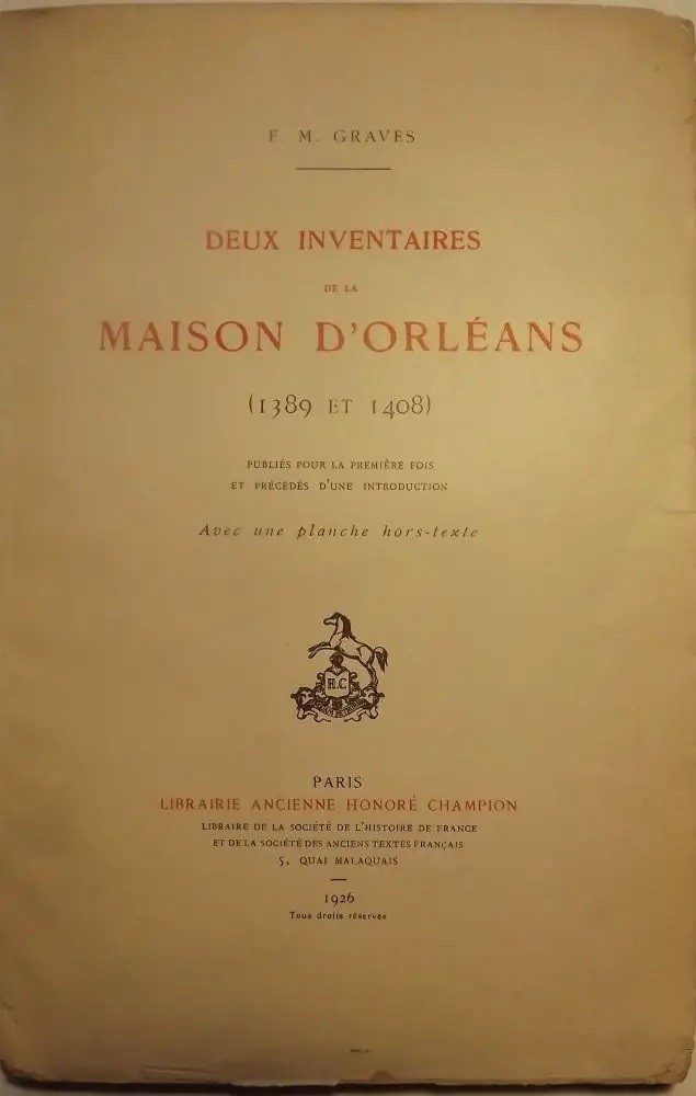 DEUX INVENTAIRES DE LA MAISON D'ORLEANS (1389 ET 1408), PUBLIES POUR LA PREMIERE FOIS.