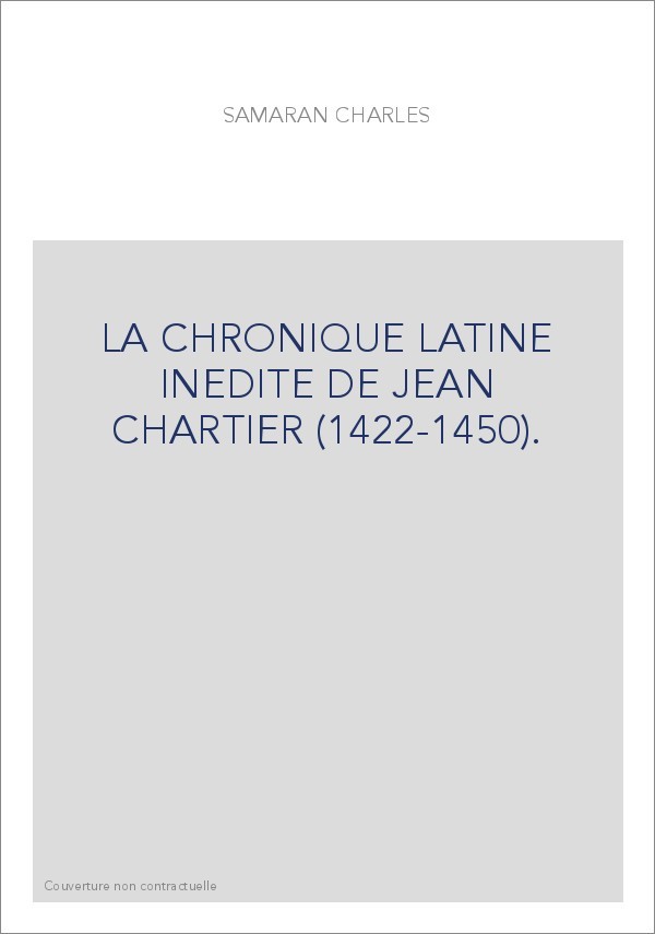 LA CHRONIQUE LATINE INEDITE DE JEAN CHARTIER (1422-1450).