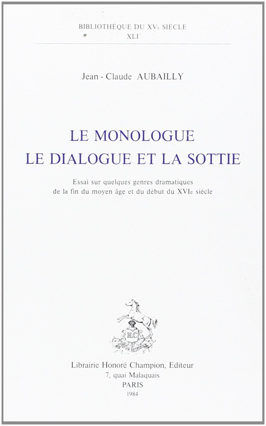 LE MONOLOGUE, LE DIALOGUE ET LA SOTTIE.