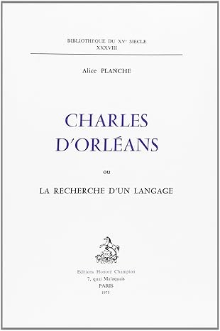 CHARLES D'ORLEANS OU LA RECHERCHE D'UN LANGAGE.