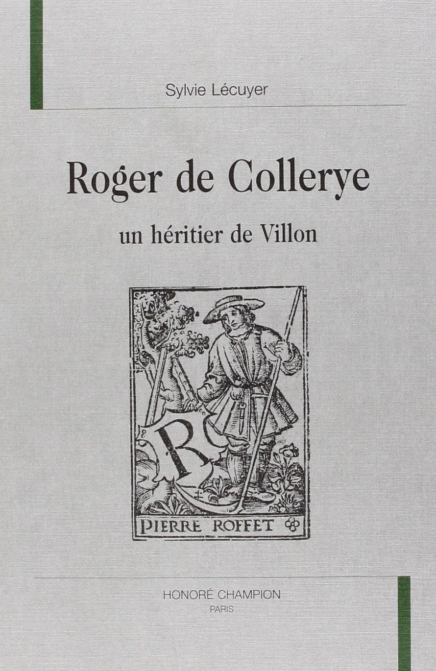 ROGER DE COLLERYE UN HERITIER DE VILLON.