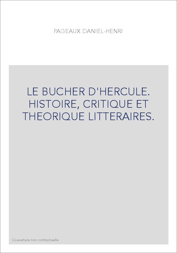 LE BUCHER D'HERCULE. HISTOIRE, CRITIQUE ET THEORIQUE LITTERAIRES.