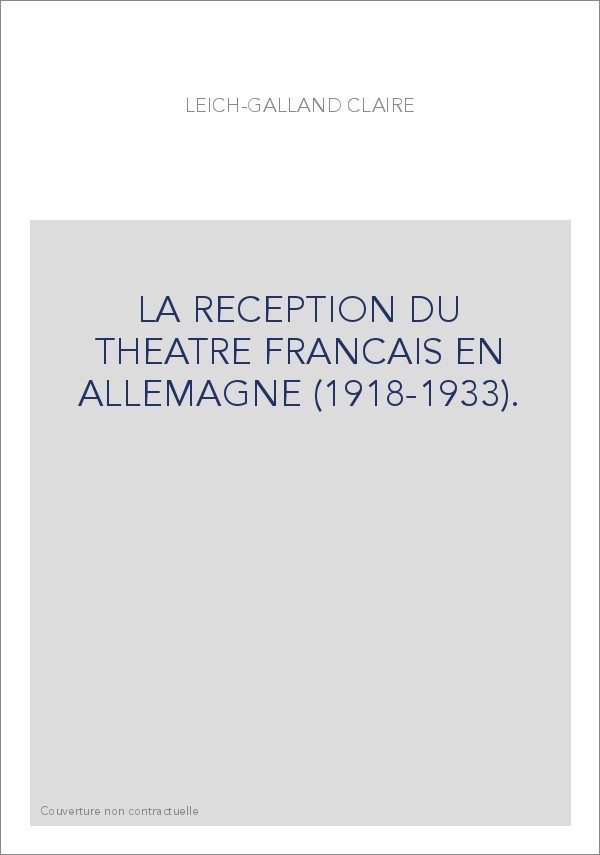 LA RECEPTION DU THEATRE FRANCAIS EN ALLEMAGNE (1918-1933).
