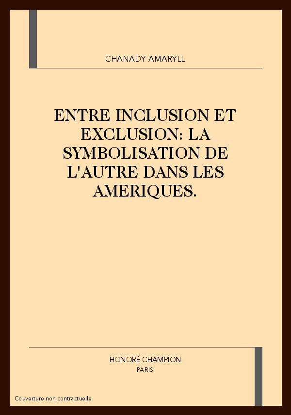 ENTRE INCLUSION ET EXCLUSION: LA SYMBOLISATION DE      L'AUTRE DANS LES AMERIQUES.