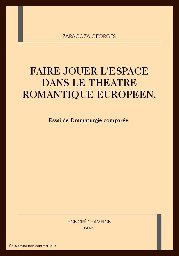 FAIRE JOUER L'ESPACE DANS LE THEATRE ROMANTIQUE EUROPEEN.