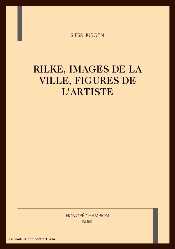 RILKE, IMAGES DE LA VILLE, FIGURES DE L'ARTISTE