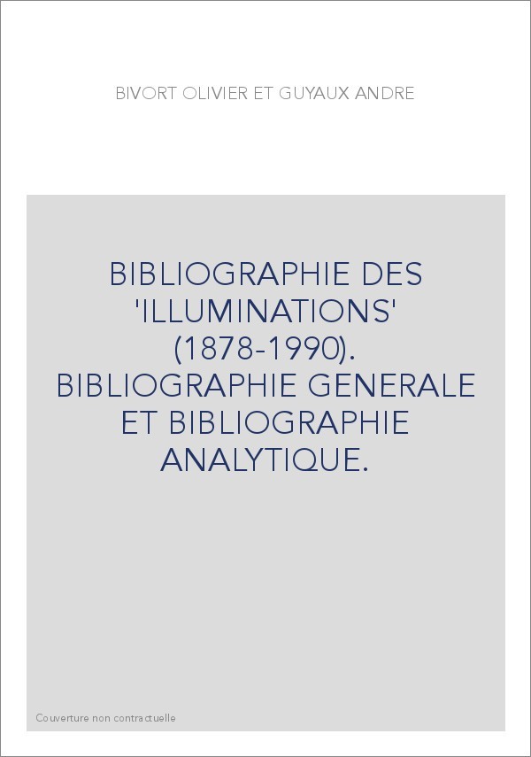 BIBLIOGRAPHIE DES 'ILLUMINATIONS' (1878-1990). BIBLIOGRAPHIE GENERALE ET BIBLIOGRAPHIE ANALYTIQUE.
