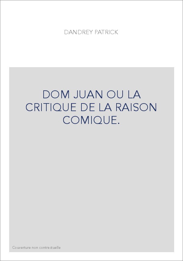 DOM JUAN OU LA CRITIQUE DE LA RAISON COMIQUE.