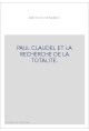 PAUL CLAUDEL ET LA RECHERCHE DE LA TOTALITE.