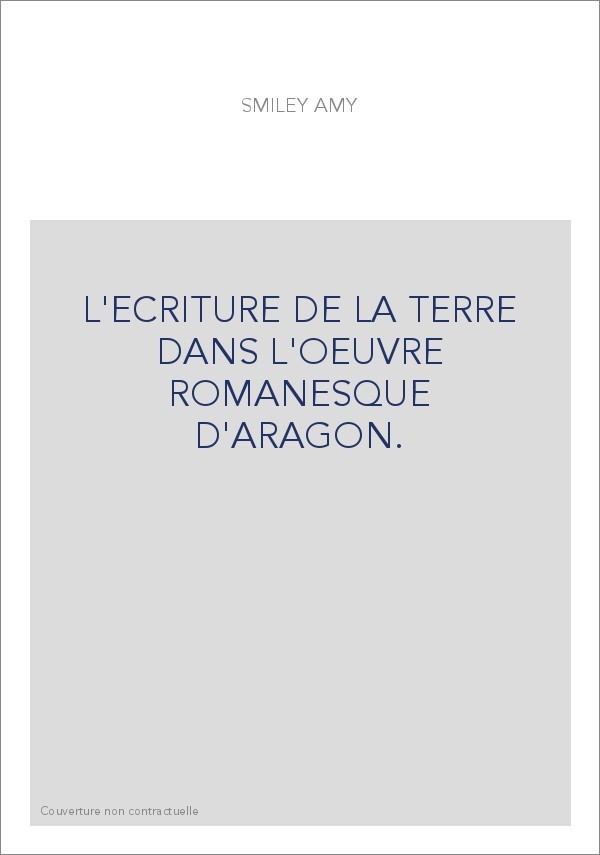 L'ECRITURE DE LA TERRE DANS L'OEUVRE ROMANESQUE D'ARAGON.