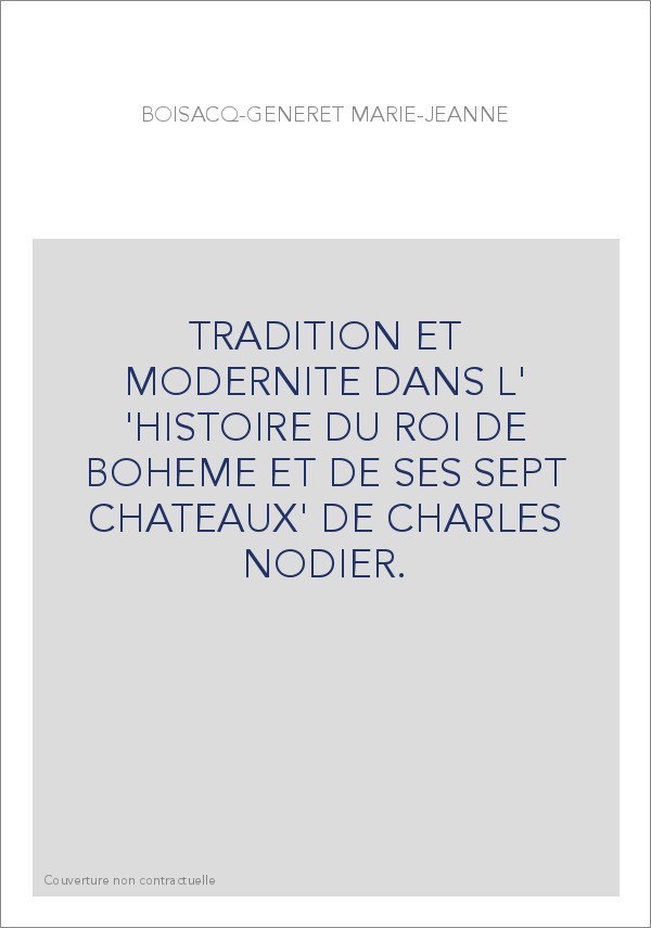 TRADITION ET MODERNITE DANS L' 'HISTOIRE DU ROI DE BOHEME ET DE SES SEPT CHATEAUX' DE CHARLES NODIER.