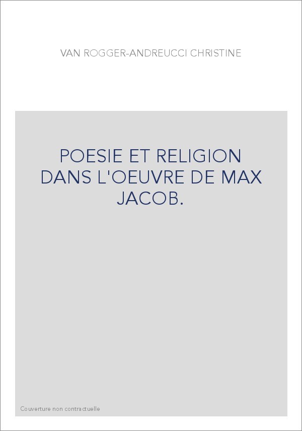 POESIE ET RELIGION DANS L'OEUVRE DE MAX JACOB.