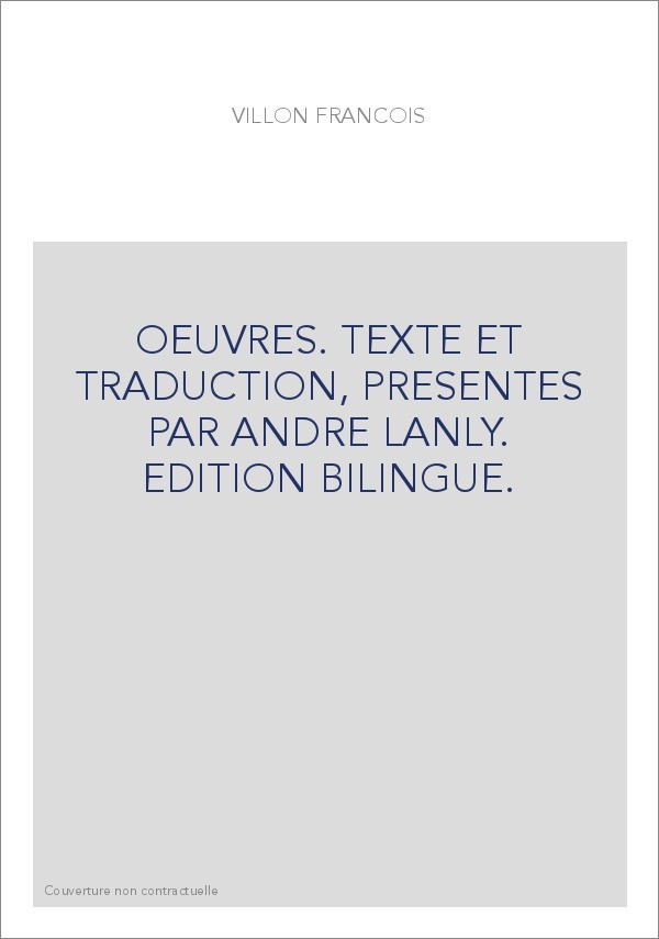 OEUVRES. TEXTE ET TRADUCTION, PRESENTES PAR ANDRE LANLY. EDITION BILINGUE.