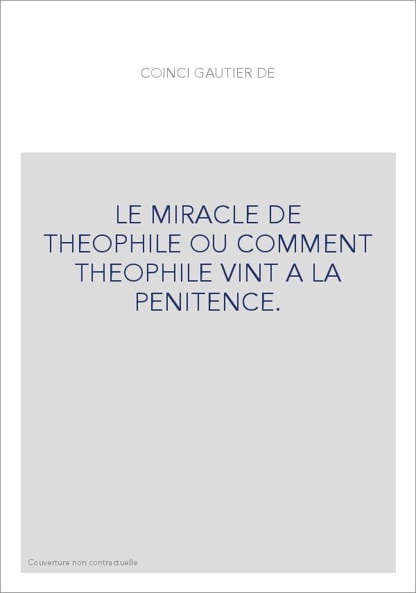 LE MIRACLE DE THEOPHILE OU COMMENT THEOPHILE VINT A LA PENITENCE.EDITION BILINGUE