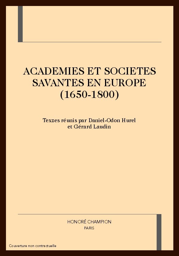 ACADEMIES ET SOCIETES SAVANTES EN EUROPE (1650-1800)