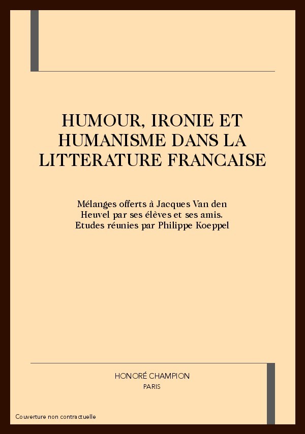 HUMOUR, IRONIE ET HUMANISME DANS LA LITTERATURE        FRANCAISE