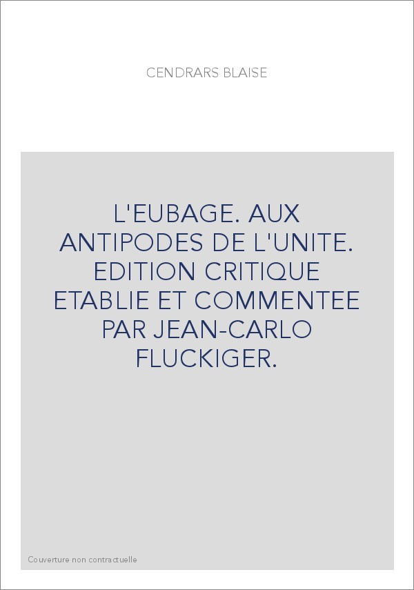 L'EUBAGE. AUX ANTIPODES DE L'UNITE. EDITION CRITIQUE ETABLIE ET COMMENTEE PAR JEAN-CARLO FLUCKIGER.