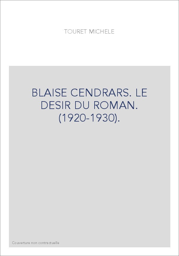 BLAISE CENDRARS. LE DESIR DU ROMAN. (1920-1930).