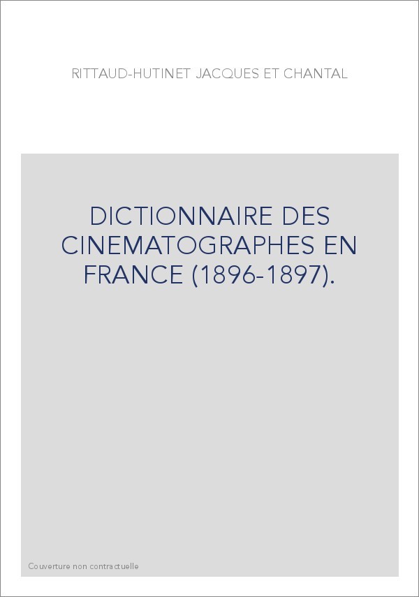DICTIONNAIRE DES CINEMATOGRAPHES EN FRANCE             (1896-1897).
