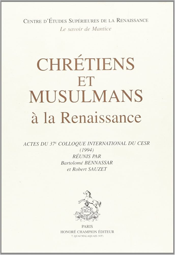 CHRETIENS ET MUSULMANS A LA RENAISSANCE