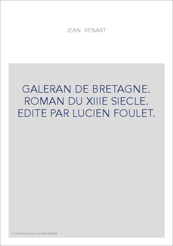 GALERAN DE BRETAGNE. ROMAN DU XIIIE SIECLE