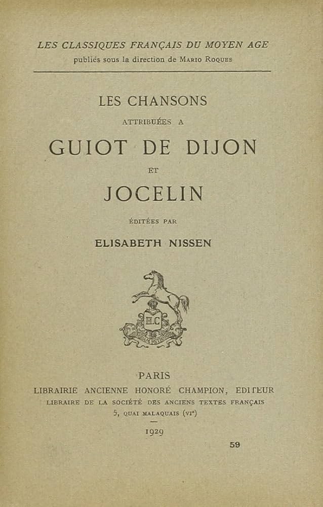 LES CHANSONS. ATTRIBUEES A GUIOT DE DIJON ET JOCELIN