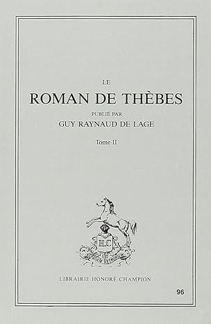 LE ROMAN DE THEBES. TOME II (ET DERNIER): VERS 6199-10562.