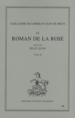 LE ROMAN DE LA ROSE. TOME II: VERS 8227-16698.
