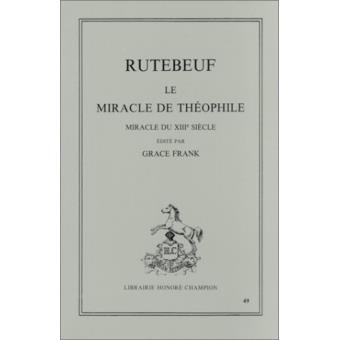LE MIRACLE DE THEOPHILE. MIRACLE DU XIIIE SIECLE.