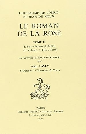 LE ROMAN DE LA ROSE.TOME II/1 : VERS 4029-8212. TRADUCTION EN FRANCAIS MODERNE