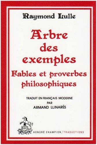 ARBRE DES EXEMPLES. FABLES ET PROVERBES PHILOSOPHIQUES. TRADUCTION EN FRANCAIS MODERNE