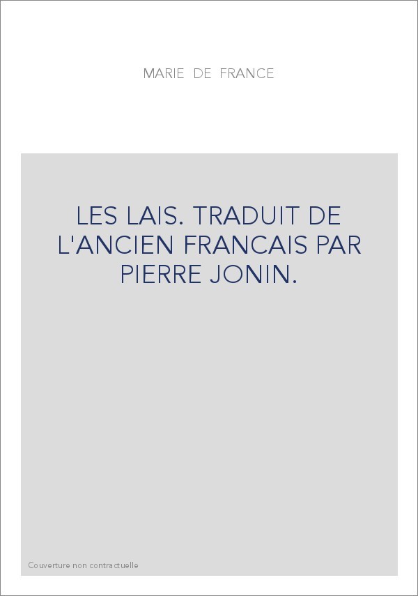 LES LAIS. TRADUIT DE L'ANCIEN FRANCAIS PAR PIERRE JONIN.