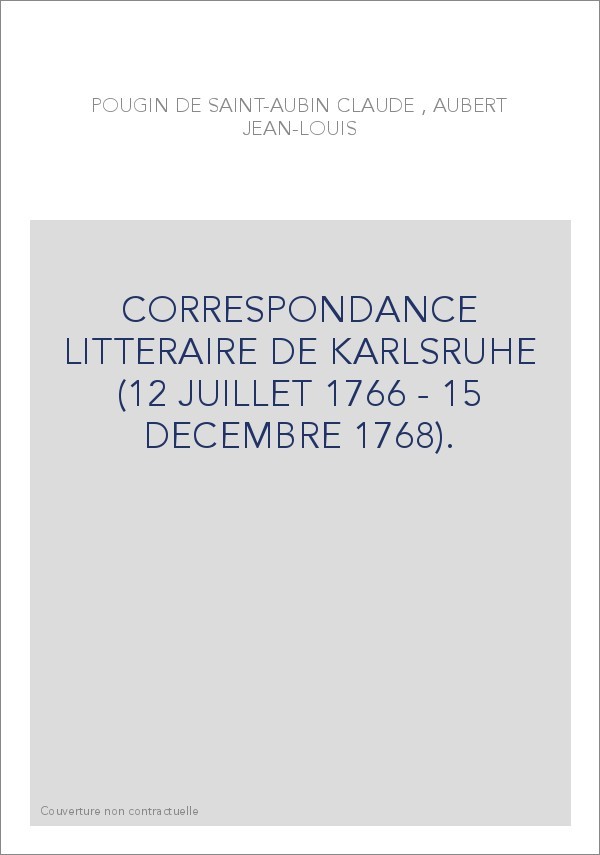 CORRESPONDANCE LITTERAIRE DE KARLSRUHE. TOME III (12 JUILLET 1766 - 15 DECEMBRE 1768).
