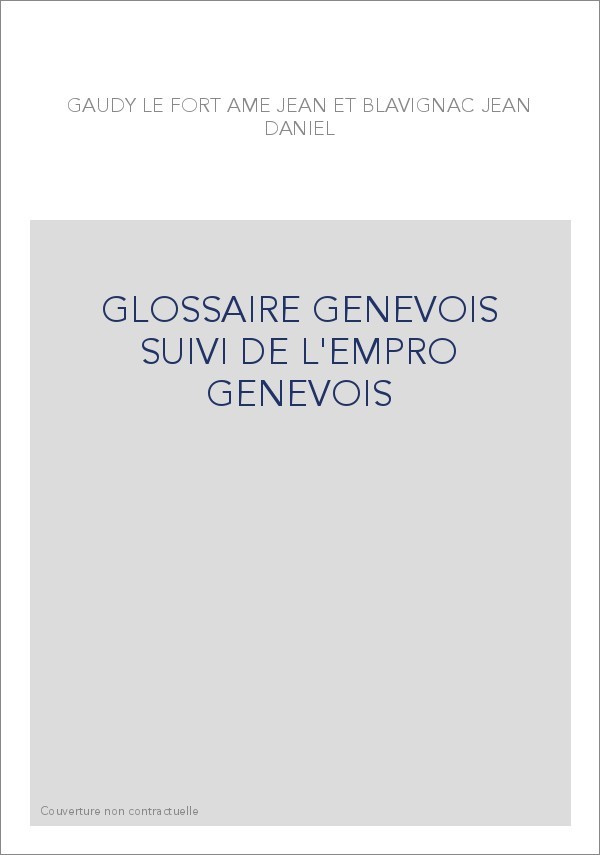 GLOSSAIRE GENEVOIS SUIVI DE L'EMPRO GENEVOIS