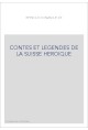CONTES ET LEGENDES DE LA SUISSE HEROIQUE