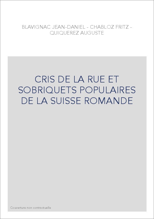CRIS DE LA RUE ET SOBRIQUETS POPULAIRES DE LA SUISSE ROMANDE