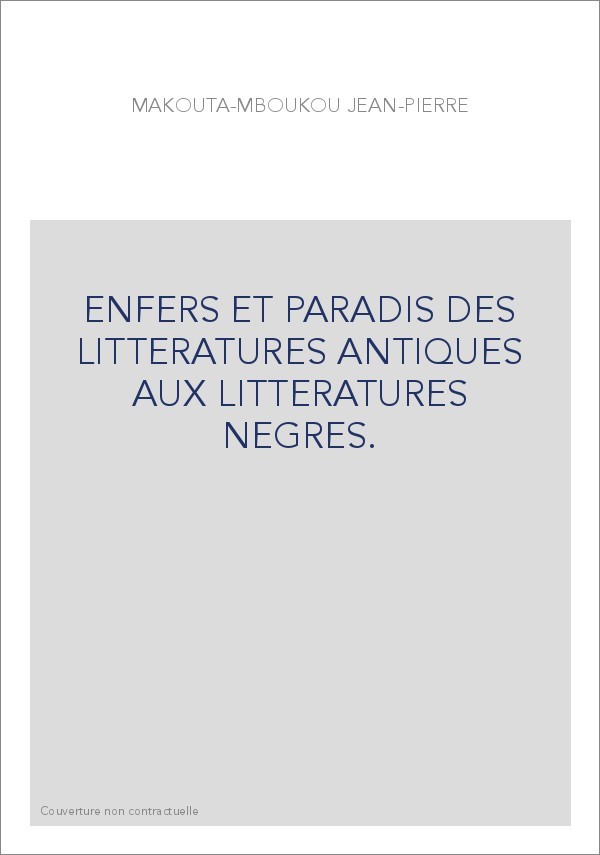 ENFERS ET PARADIS DES LITTERATURES ANTIQUES AUX LITTERATURES NEGRES.