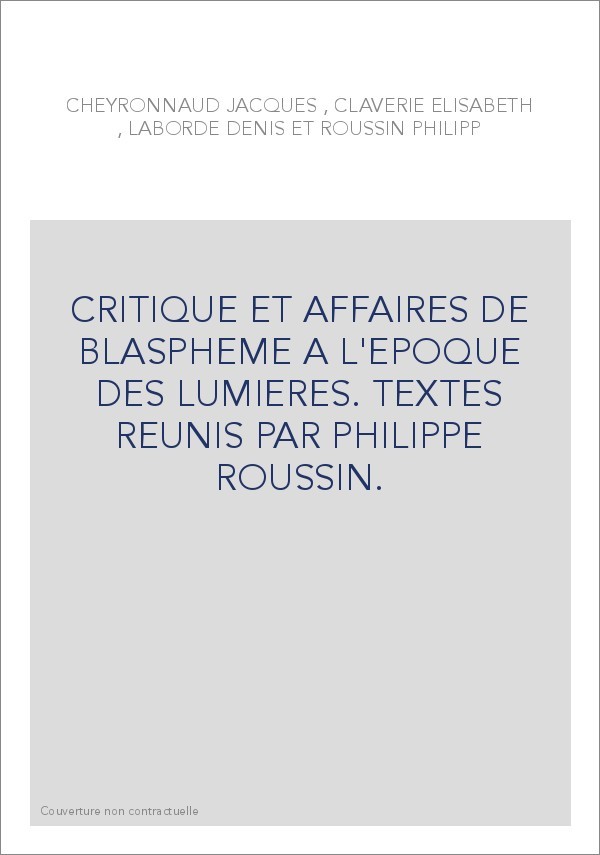 CRITIQUE ET AFFAIRES DE BLASPHEME A L'EPOQUE DES LUMIERES.
